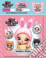 Magica moda. Albo magico. Na! Na! Na! Surprise! Ediz. a colori. Con gadget libro