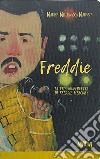 Freddie libro di Migliavacca Marina