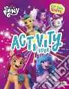 Activity book. My Little Pony. Con adesivi. Ediz. a colori libro di Barsotti Matilde