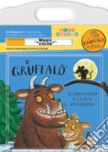 Gruffalò e la sua piccolina. Albo magico. Ediz. a colori, Matilde Barsotti