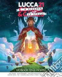 Lucca Comics & Games 2021. A riveder le stelle... Artbook delle mostre. Ediz. a colori libro