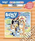 Bluey e la sua famiglia. Albo magico. Bluey. Ediz. a colori. Con pennarello svelacolori libro