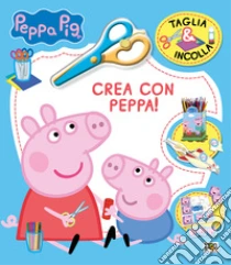 Crea con Peppa! Taglia & incolla. Peppa Pig. Ediz. a colori