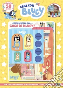 Costruisci la tua... casa di Bluey. Crea con Bluey. Ediz. a colori. Con casa da costruire