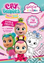 Fiori & frutta. Gioca & colora. Cry Babies. Ediz. a colori libro