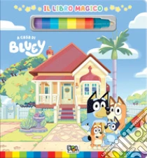 A casa di Bluey. Libro magico. Bluey. Ediz. a colori. Con pennarello ad acqua