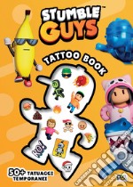 Tattoo book. Stumble guys. Ediz. a colori. Con 50 tatuaggi temporanei libro