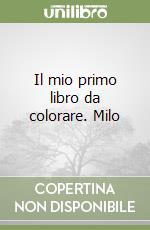 Il mio primo libro da colorare. Milo libro