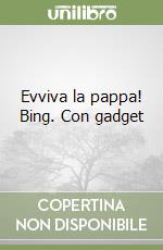 Evviva la pappa! Bing. Con gadget libro