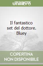 Il fantastico set del dottore. Bluey libro