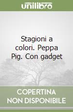 Stagioni a colori. Peppa Pig. Con gadget libro