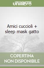 Amici cuccioli + sleep mask gatto libro