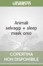 Animali selvaggi + sleep mask orso libro