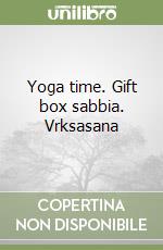 Yoga time. Gift box sabbia. Vrksasana libro