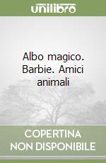 Albo magico. Barbie. Amici animali libro