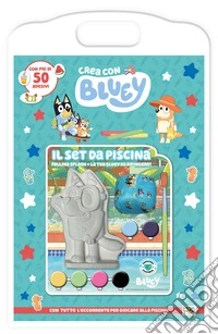 Il set da piscina. Crea con Bluey. Ediz. a colori. Con pallina splash e Bluey da dipingere libro