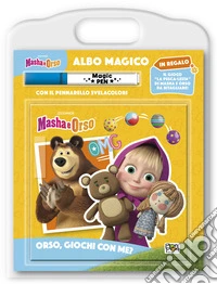 Orso, giochi con me? Masha e Orso. Albo magico. Ediz. a colori. Con pennarello svelacolori libro