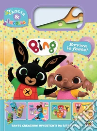 Evviva le feste! Bing. Taglia e incolla. Ediz. a colori. Con forbici in plastica libro