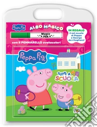 Tutti a scuola! Albo magico. Peppa pig. Ediz. a colori. Con pennarello svelacolori libro