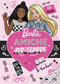 Amiche per sempre. Barbie. Activity book. Con adesivi. Ediz. a colori libro