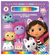 Dov'è Pandy? La casa delle bambole di Gabby. Il libro magico. Ediz. a colori. Con pennarello ad acqua libro
