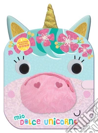 Mio dolce unicorno. Libro borsetta. Ediz. a colori libro