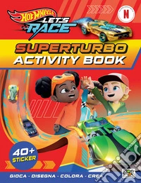 Superturbo. Hot Wheels Let's race. Activity book. Con adesivi. Ediz. a colori libro