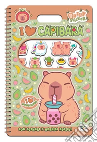 I love capibara. Puffy sticker. I love scrapbooks. Ediz. a colori. Ediz. a spirale. Con Adesivi libro