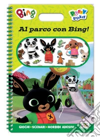Al parco con Bing! Bing. Puffy sticker. Ediz. a colori. Ediz. a spirale. Con Adesivi