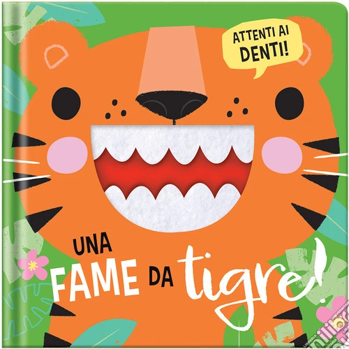 Una fame da tigre! Ediz. a colori