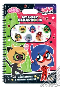 My lucky scrapbook. Miraculous Chibi. Puffy sticker. Ediz. a colori. Ediz. a spirale. Con Adesivi libro