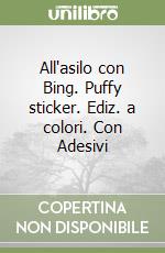 All'asilo con Bing. Puffy sticker. Ediz. a colori. Con Adesivi libro