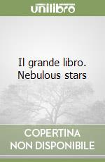 Il grande libro. Nebulous stars libro