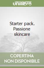 Starter pack. Passione skincare libro