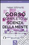 Corso completo in scienza della mente. Il libro che ti fa conoscere e sviluppare ogni tuo potere libro