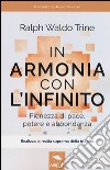 In armonia con l'infinito. Pienezza di pace, potere e abbondanza libro