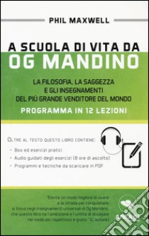 A scuola di vita da Og Mandino, Phil Maxwell