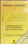 Il Vangelo della ricchezza. Il denaro spiegato da un milionario che si è fatto da sé libro