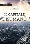 Il capitale disumano libro di Mazzei Carlo