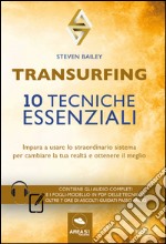 Transurfing. 10 tecniche essenziali. Impara a usare lo straordinario sistema per cambiare la tua realtà e ottenere il meglio. Con fogli modello in pdf delle tecniche. Con CD-Audio libro