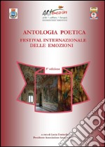 Antologia poetica. Biennale del Festival Internazionale delle Emozioni libro