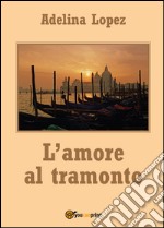 L'amore al tramonto libro