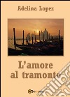 L'amore al tramonto libro