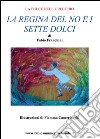 La regina del no e i sette dolci libro di Franchini Fabio