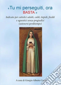 «Tu mi perseguiti, ora basta!» libro