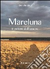 Mareluna. Il potere dell'amore libro