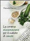 La corretta alimentazione per il malato di cancro libro