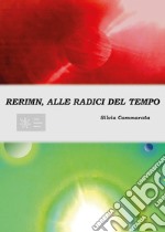 Rerimn, alle radici del tempo libro