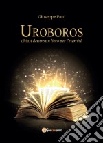 Uroboros. Chiusi dentro un libro per l'eternità libro