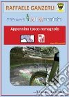 7 itinerari all mountain nell'Appennino tosco-romagnolo libro di Ganzerli Raffaele